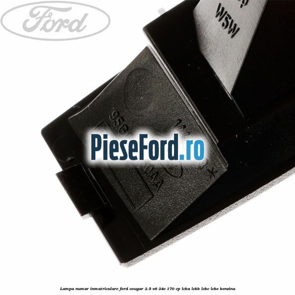Lampa numar inmatriculare Ford Cougar 2.5 V6 24V 170 cp LCBA, LCBB, LCBC, LCBE benzina