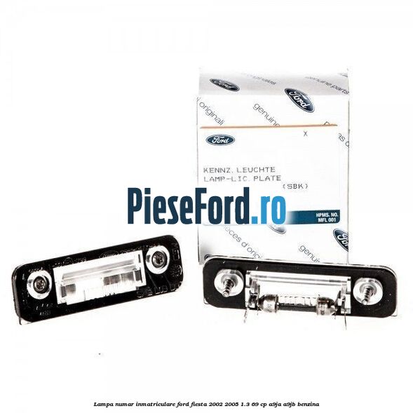 Lampa numar inmatriculare Ford Fiesta 2002-2005 1.3 69 cp Lampa numar inmatriculare Ford Fiesta 2002-2005 1.3 69 cp A9JA, A9JB benzina