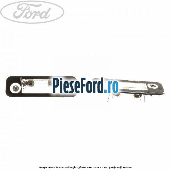 Lampa numar inmatriculare Ford Fiesta 2002-2005 1.3 69 cp Lampa numar inmatriculare Ford Fiesta 2002-2005 1.3 69 cp A9JA, A9JB benzina