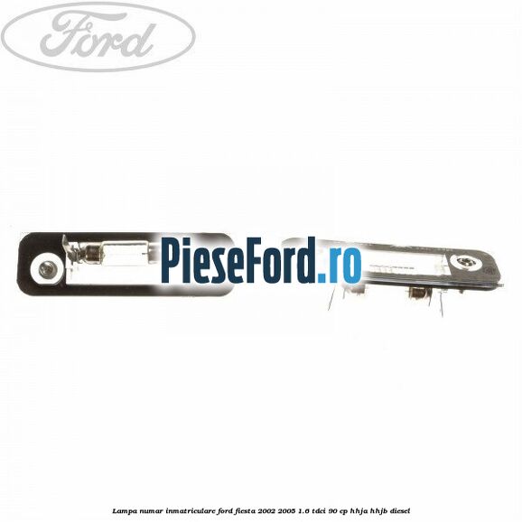 Lampa numar inmatriculare Ford Fiesta 2002-2005 1.6 TDCi 90 cp HHJA, HHJB diesel