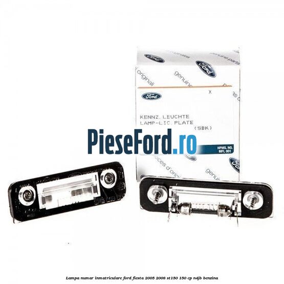 Lampa numar inmatriculare Ford Fiesta 2005-2008 ST150 150 cp N4JB benzina