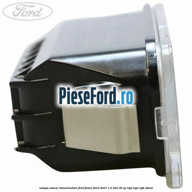 Lampa numar inmatriculare Ford Fiesta 2013-2017 1.6 TDCi 95 cp T3JA, TZJA, TZJB diesel