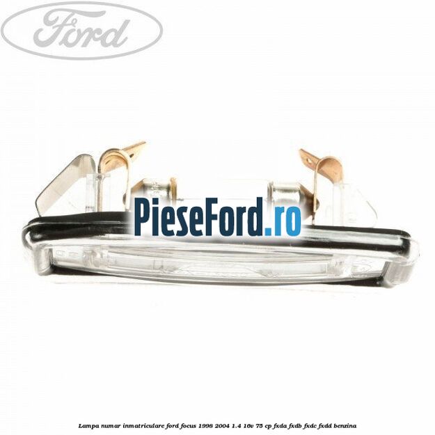 Lampa numar inmatriculare Ford Focus 1998-2004 1.4 16V 75 cp FXDA, FXDB, FXDC, FXDD benzina