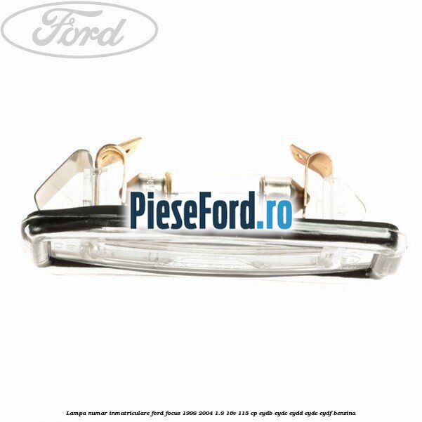 Lampa numar inmatriculare Ford Focus 1998-2004 1.8 16V 115 cp EYDB, EYDC, EYDD, EYDE, EYDF benzina