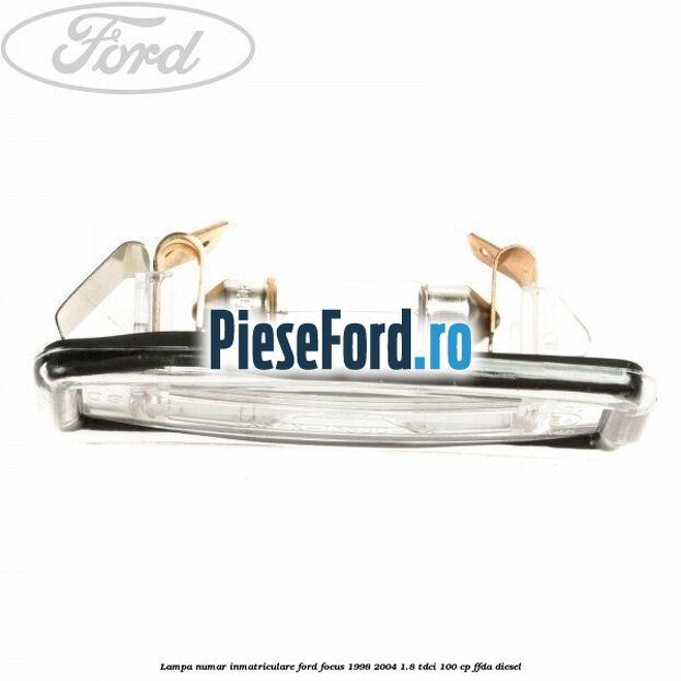 Lampa numar inmatriculare Ford Focus 1998-2004 1.8 TDCi 100 cp Lampa numar inmatriculare Ford Focus 1998-2004 1.8 TDCi 100 cp FFDA diesel