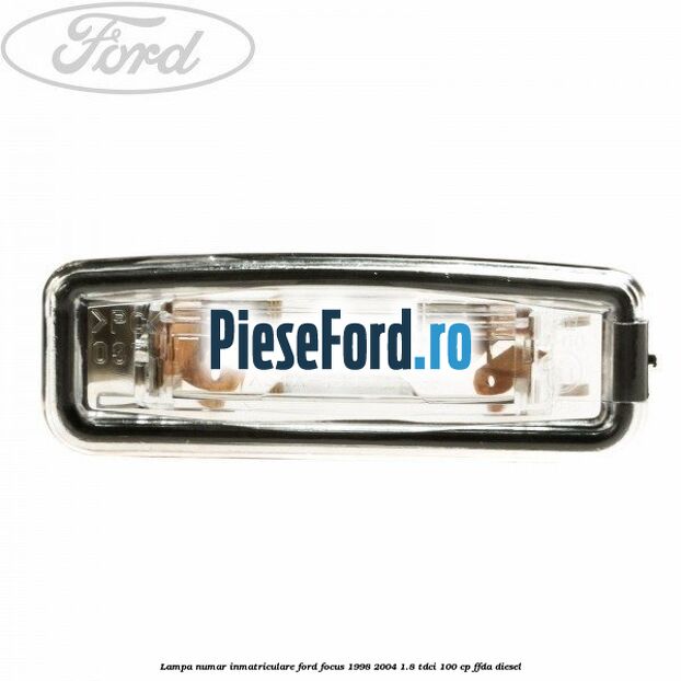 Lampa numar inmatriculare Ford Focus 1998-2004 1.8 TDCi 100 cp Lampa numar inmatriculare Ford Focus 1998-2004 1.8 TDCi 100 cp FFDA diesel