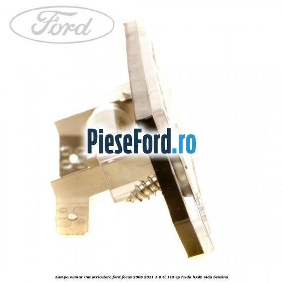 Lampa numar inmatriculare Ford Focus 2008-2011 1.6 Ti 115 cp HXDA, HXDB, SIDA benzina