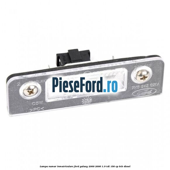 Lampa numar inmatriculare Ford Galaxy 2000-2006 1.9 TDI 150 cp BTB diesel