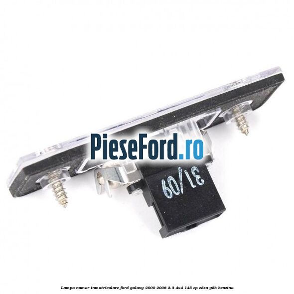 Lampa numar inmatriculare Ford Galaxy 2000-2006 2.3 4x4 145 cp E5SA, Y5B benzina
