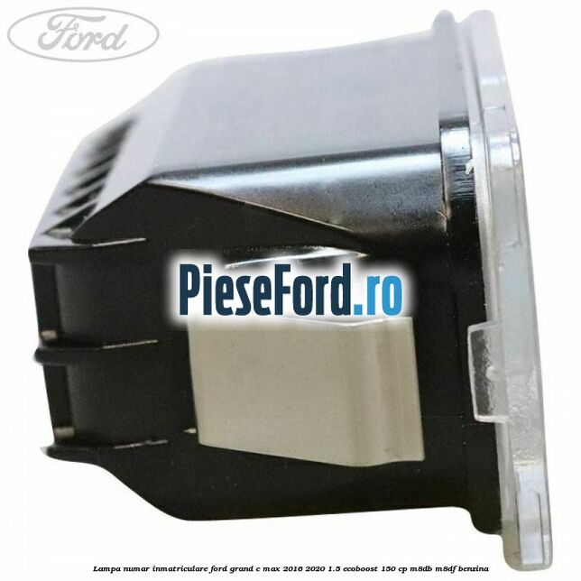 Lampa numar inmatriculare Ford Grand C-Max 2016-2020 1.5 EcoBoost 150 cp M8DB, M8DF benzina