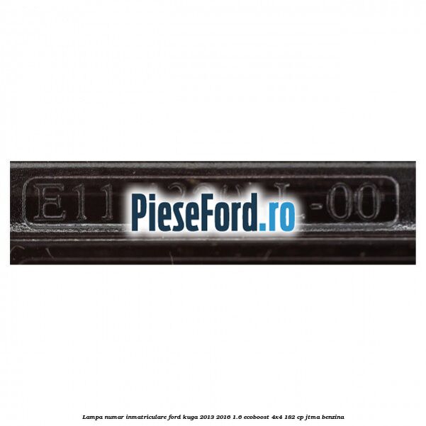 Lampa numar inmatriculare Ford Kuga 2013-2016 1.6 EcoBoost 4x4 182 cp JTMA benzina