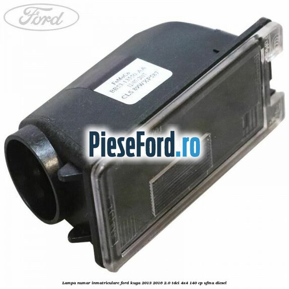 Lampa numar inmatriculare Ford Kuga 2013-2016 2.0 TDCi 4x4 140 cp UFMA diesel