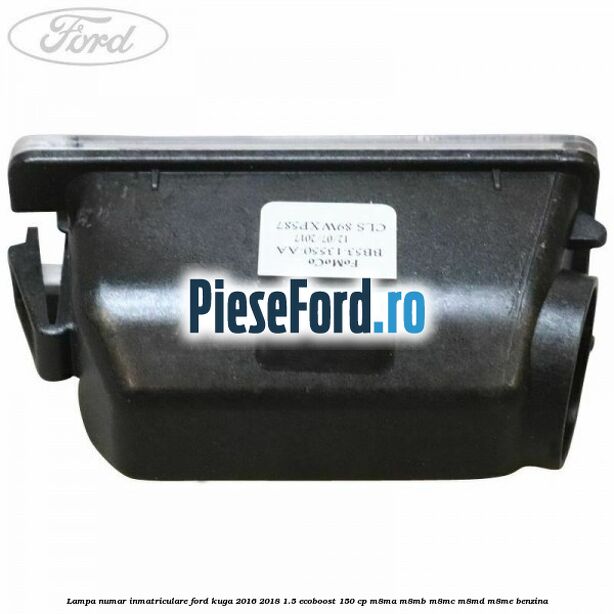 Lampa numar inmatriculare Ford Kuga 2016-2018 1.5 EcoBoost 150 cp Lampa numar inmatriculare Ford Kuga 2016-2018 1.5 EcoBoost 150 cp M8MA, M8MB, M8MC, M8MD, M8ME benzina