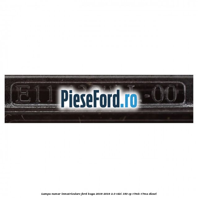 Lampa numar inmatriculare Ford Kuga 2016-2018 2.0 TDCi 150 cp T7MB, T7MA diesel
