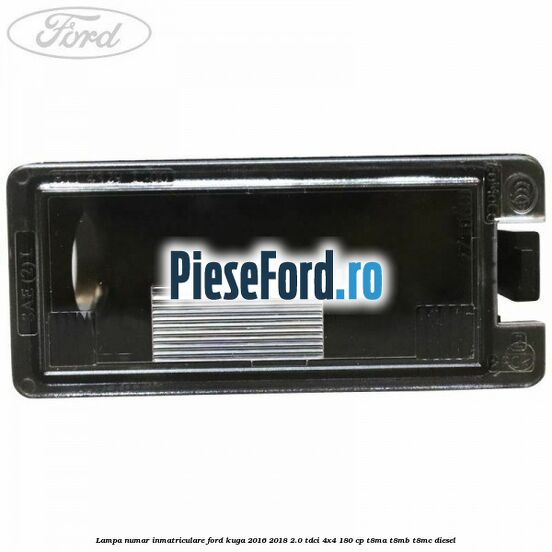 Lampa numar inmatriculare Ford Kuga 2016-2018 2.0 TDCi 4x4 180 cp T8MA, T8MB, T8MC diesel