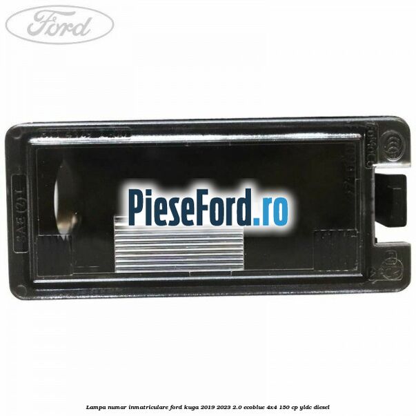 Lampa numar inmatriculare Ford Kuga 2019-2023 2.0 EcoBlue 4x4 150 cp YLDC diesel