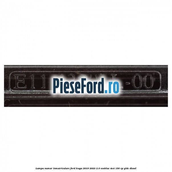 Lampa numar inmatriculare Ford Kuga 2019-2023 2.0 EcoBlue 4x4 150 cp YLDC diesel