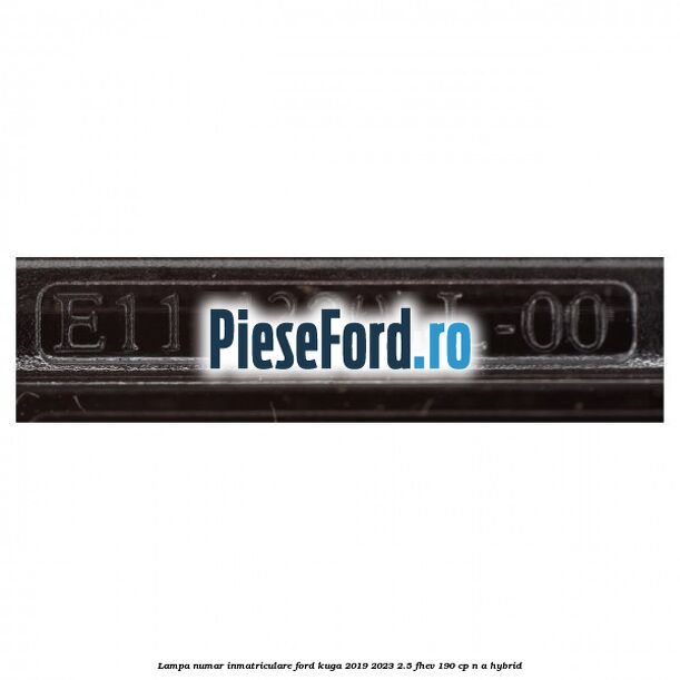 Lampa numar inmatriculare Ford Kuga 2019-2023 2.5 FHEV 190 cp n/a hybrid