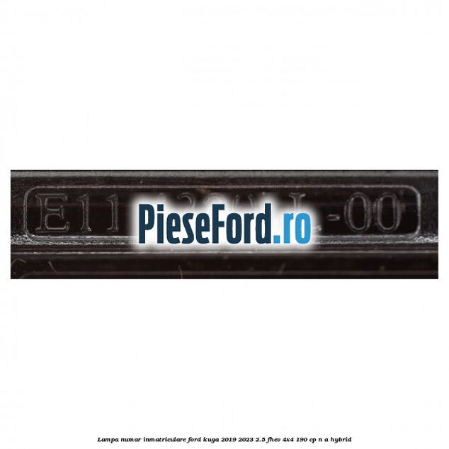 Lampa numar inmatriculare Ford Kuga 2019-2023 2.5 FHEV 4x4 190 cp n/a hybrid