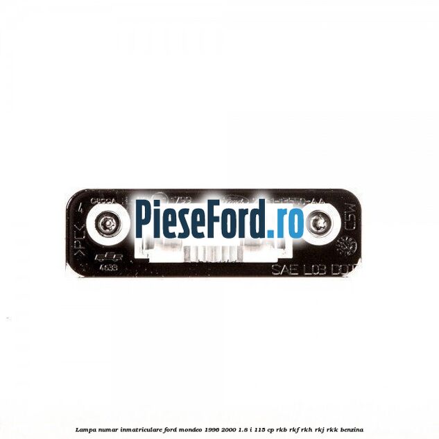 Lampa numar inmatriculare Ford Mondeo 1996-2000 1.8 i 115 cp RKB, RKF, RKH, RKJ, RKK benzina