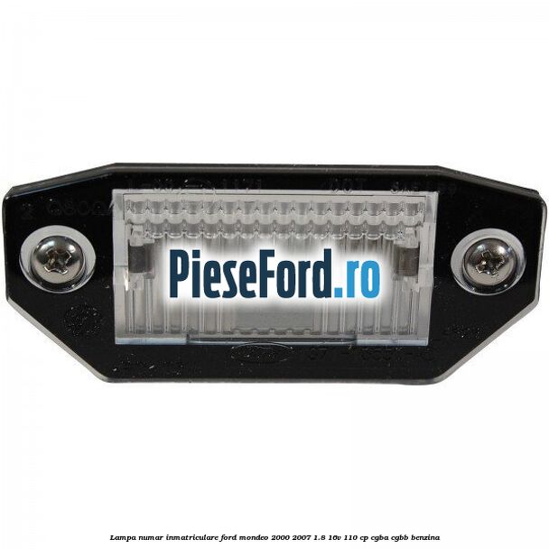 Lampa numar inmatriculare Ford Mondeo 2000-2007 1.8 16V 110 cp