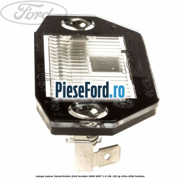 Lampa numar inmatriculare Ford Mondeo 2000-2007 1.8 16V 125 cp CHBA, CHBB benzina