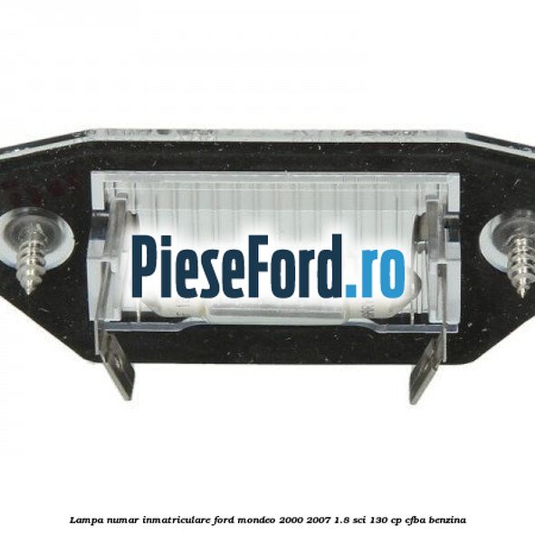 Lampa numar inmatriculare Ford Mondeo 2000-2007 1.8 SCi 130 cp CFBA benzina