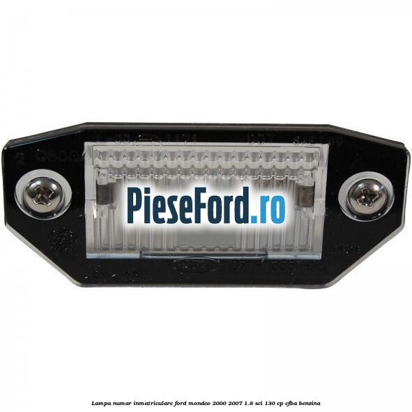 Lampa numar inmatriculare Ford Mondeo 2000-2007 1.8 SCi 130 cp CFBA benzina
