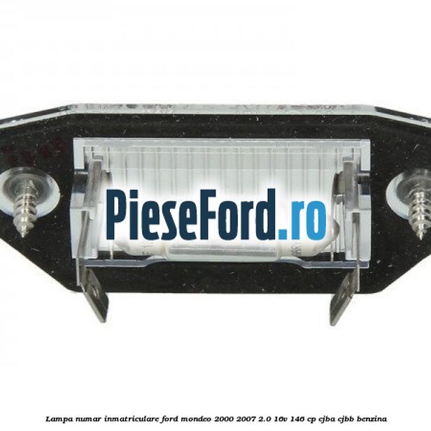Lampa numar inmatriculare Ford Mondeo 2000-2007 2.0 16V 146 cp CJBA, CJBB benzina