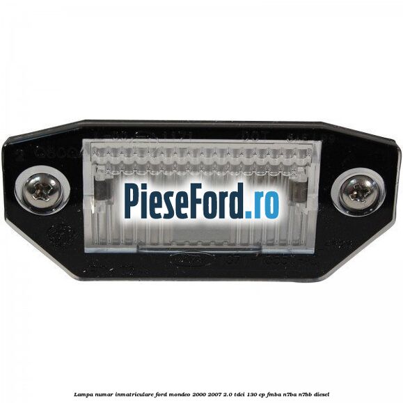 Lampa numar inmatriculare Ford Mondeo 2000-2007 2.0 TDCi 130 cp FMBA, N7BA, N7BB diesel
