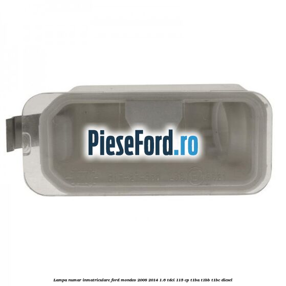 Lampa numar inmatriculare Ford Mondeo 2008-2014 1.6 TDCi 115 cp T1BA, T1BB, T1BC diesel