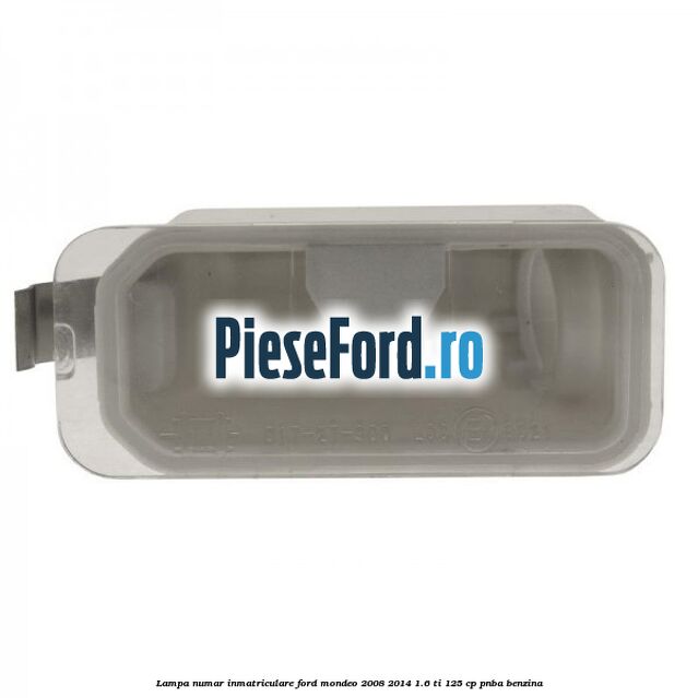 Lampa numar inmatriculare Ford Mondeo 2008-2014 1.6 Ti 125 cp Lampa numar inmatriculare Ford Mondeo 2008-2014 1.6 Ti 125 cp PNBA benzina