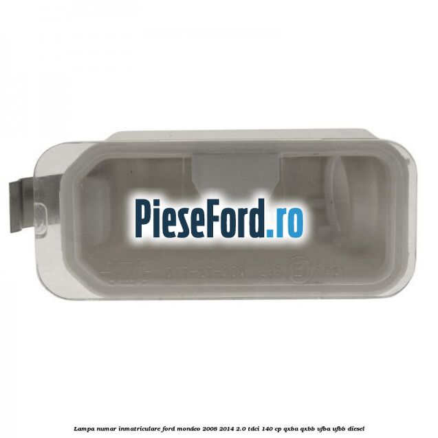 Lampa numar inmatriculare Ford Mondeo 2008-2014 2.0 TDCi 140 cp QXBA, QXBB, UFBA, UFBB diesel