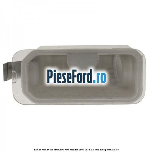 Lampa numar inmatriculare Ford Mondeo 2008-2014 2.2 TDCi 200 cp KNBA diesel