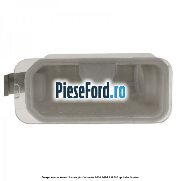 Lampa numar inmatriculare Ford Mondeo 2008-2014 2.5 220 cp Lampa numar inmatriculare Ford Mondeo 2008-2014 2.5 220 cp HUBA benzina