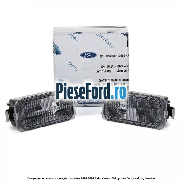 Lampa numar inmatriculare Ford Mondeo 2014-2018 2.0 EcoBoost 203 cp TNCA, TNCB, TNCD, TNCF benzina