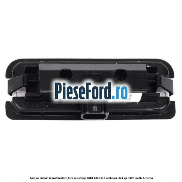 Lampa numar inmatriculare Ford Mustang 2015-2018 2.3 EcoBoost 314 cp N38H, N48H benzina