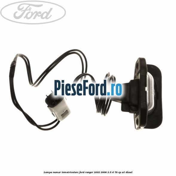 Lampa numar inmatriculare Ford Ranger 2002-2006 2.5 D 78 cp WL diesel