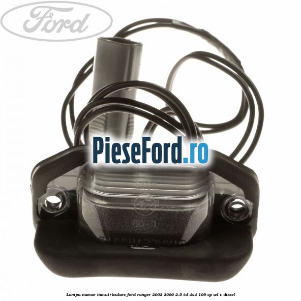 Lampa numar inmatriculare Ford Ranger 2002-2006 2.5 TD 4x4 109 cp WL-T diesel