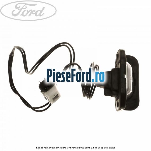 Lampa numar inmatriculare Ford Ranger 2002-2006 2.5 TD 84 cp WL-T diesel