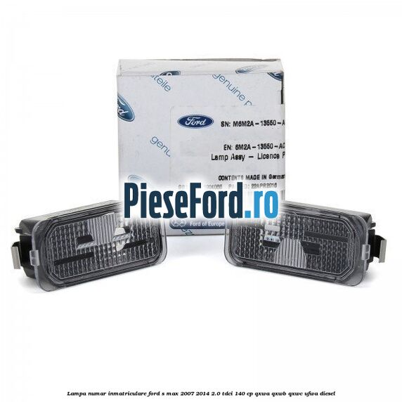 Lampa numar inmatriculare Ford S-Max 2007-2014 2.0 TDCi 140 cp QXWA, QXWB, QXWC, UFWA diesel