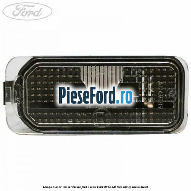 Lampa numar inmatriculare Ford S-Max 2007-2014 2.2 TDCi 200 cp