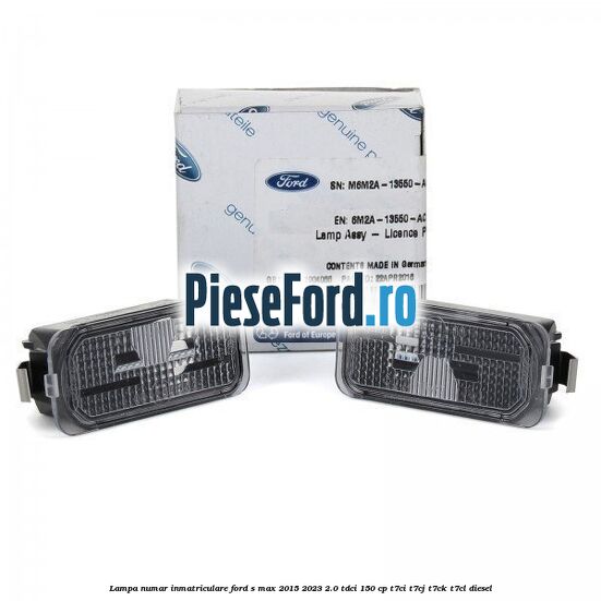 Lampa numar inmatriculare Ford S-Max 2015-2023 2.0 TDCi 150 cp Lampa numar inmatriculare Ford S-Max 2015-2023 2.0 TDCi 150 cp T7CI, T7CJ, T7CK, T7CL diesel