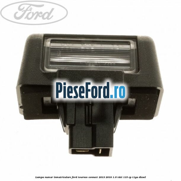 Lampa numar inmatriculare Ford Tourneo Connect 2013-2018 1.6 TDCi 115 cp T1GA diesel