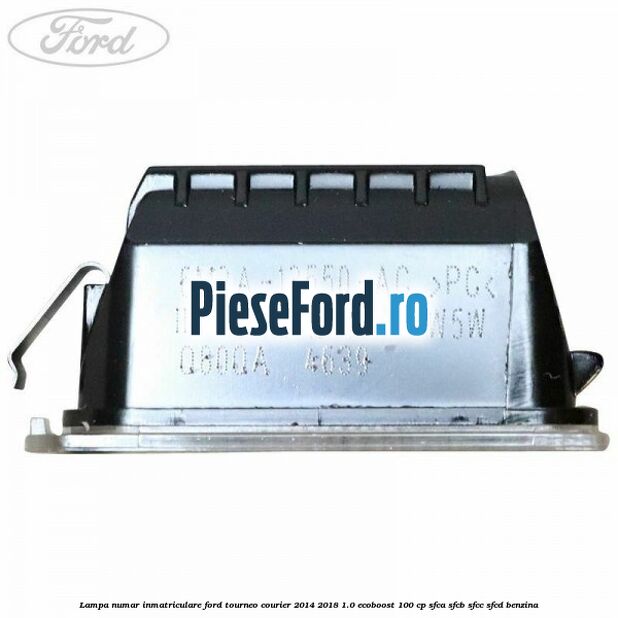 Lampa numar inmatriculare Ford Tourneo Courier 2014-2018 1.0 EcoBoost 100 cp SFCA, SFCB, SFCC, SFCD benzina