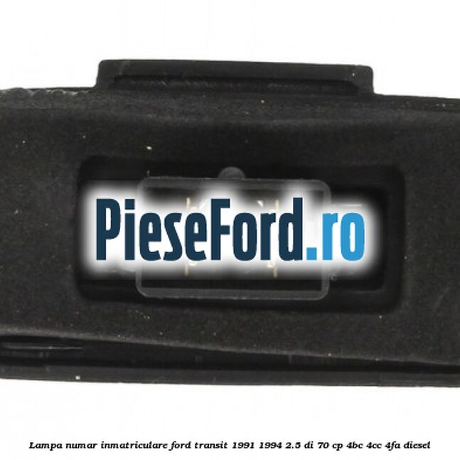Lampa numar inmatriculare Ford Transit 1991-1994 2.5 DI 70 cp Lampa numar inmatriculare Ford Transit 1991-1994 2.5 DI 70 cp 4BC, 4CC, 4FA diesel