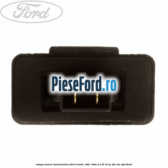 Lampa numar inmatriculare Ford Transit 1991-1994 2.5 DI 70 cp Lampa numar inmatriculare Ford Transit 1991-1994 2.5 DI 70 cp 4BC, 4CC, 4FA diesel