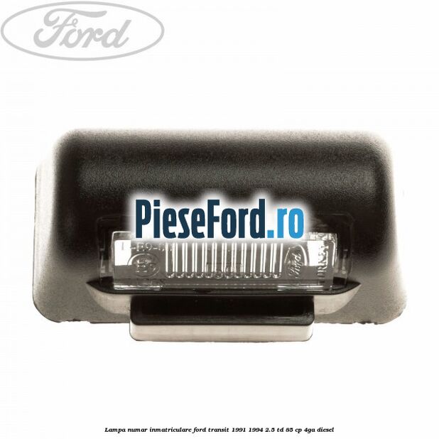 Lampa numar inmatriculare Ford Transit 1991-1994 2.5 TD 85 cp
