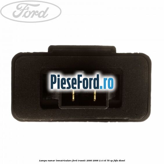 Lampa numar inmatriculare Ford Transit 2000-2006 2.4 TD 75 cp F4FA diesel