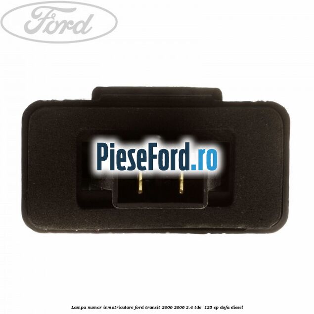 Lampa numar inmatriculare Ford Transit 2000-2006 2.4 TDE  125 cp DOFA diesel